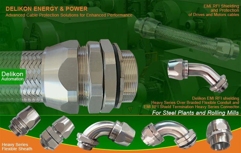 Delikon Emi Rfi shielding Heavy Series Over Braided Flexible Conduit and EMI RFI Shield Termination Heavy Series Connector.Advanced Cable Protection Solutions for Enhanced Performance and Efficiency. Steel Plants and Rolling Mills Drives and Motors cable protection and shielding